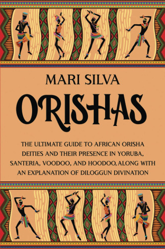 Libro Orishas: La Guía Definitiva Sobre Las Deidades Orishas