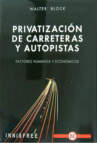 Privatizacion De Carreteras Y Autopistas - Walter Block