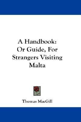 Libro A Handbook : Or Guide, For Strangers Visiting Malta...