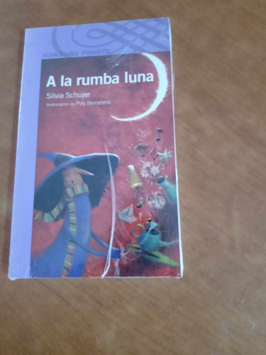 A La Rumba Luna - Silvia Schujer - Alfaguara