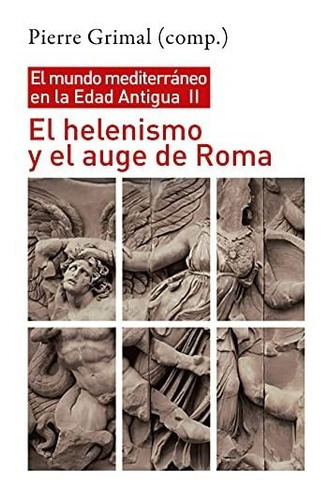 El Helenismo Y El Auge De Roma, De Pierre Grimal. Editorial Siglo Xxi En Español