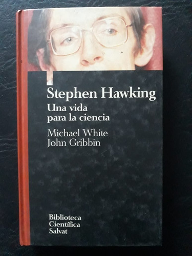 Stephen Hawking Una Vida Para La Ciencia White - Gribbin 