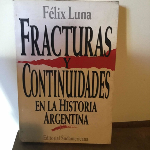 Fracturas Y Continuidades -félix Luna - Ed Sudamericana
