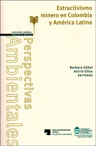 Extractivismo Minero En Colombia Y América Latina, De Barbara Göbel, Astrid Ulloa. Serie 9587750850, Vol. 1. Editorial Universidad Nacional De Colombia, Tapa Blanda, Edición 2014 En Español, 2014