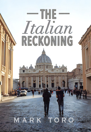 The Italian Reckoning, De Toro, Mark., Vol. 1. Editorial Authorhouse, Tapa Dura En Inglés