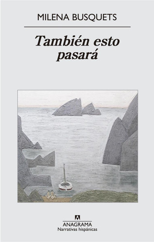 TAMBIEN ESTO PASARA, de Busquets, Milena. Editorial Anagrama, tapa pasta blanda, edición 1a en español, 2016
