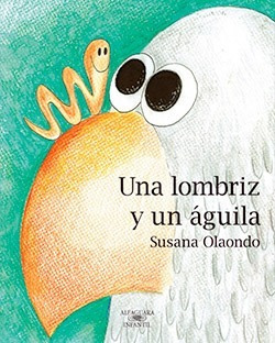 Una Lombriz Y Un Aguila - Susana Olaondo