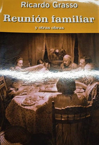 Libro Reunión Familiar Y Otras Obras De Ricardo Grasso