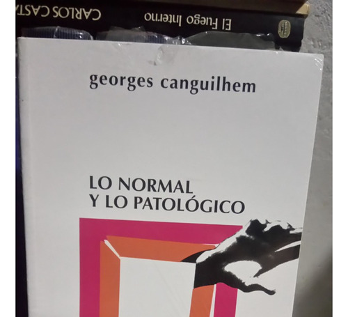 Lo Normal Y Lo Patologico / Georges Canguilhem