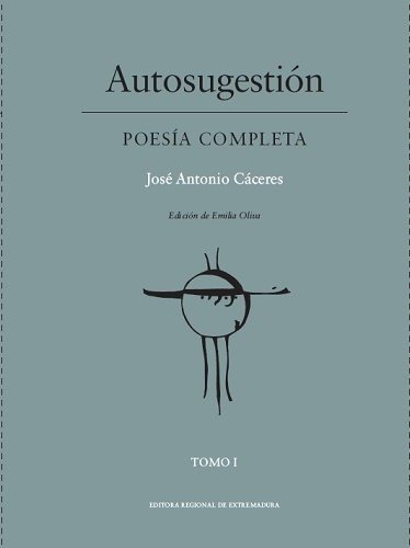 Autosugestion Poesia Completa 2 Vol., De Caceres,jose Antonio. Editorial Editora Regional De Extremadura, Tapa Blanda En Español
