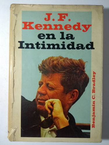 J . F . Kennedy En La Intimidad , Benjamin C. Bradley 