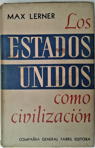 Los Estados Unidos Como Civilizacion. Tomo 1  - Max Lerner 