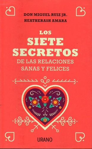 Los Siete Secretos De Las Relaciones Sanas Y Felices Ruiz Jr