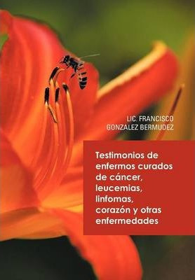 Libro Testimonios De Enfermos Curados De Cancer Leucemias...