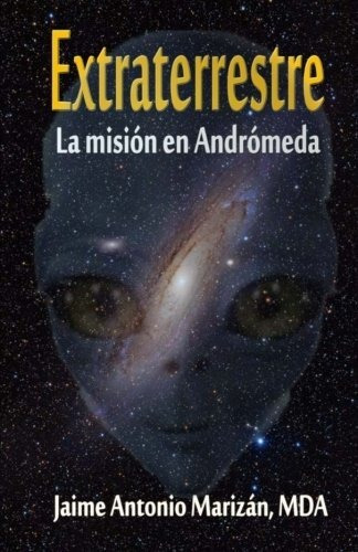 Libro : Extraterrestre La Mision En Andromeda - Marizan,...