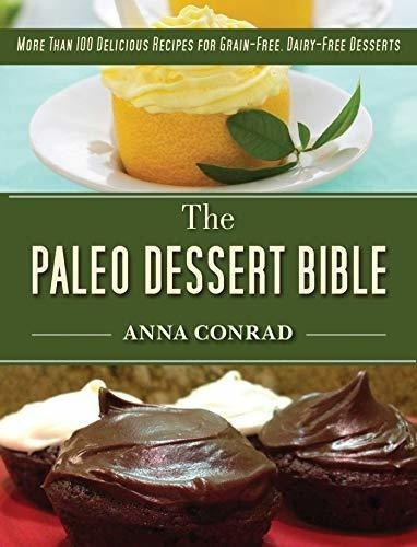 La Biblia De Postres De Paleo Más De 100 Recetas Deliciosas