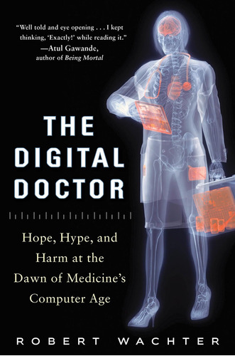 Libro: The Digital Doctor: Hope, Hype, And Harm At The Dawn