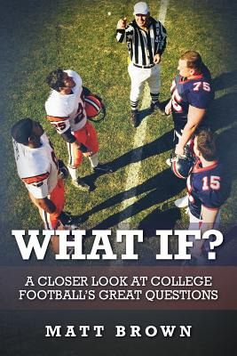 Libro What If?: A Closer Look At College Football's Great...