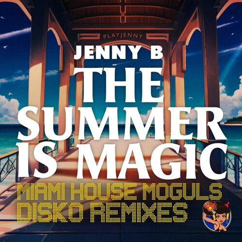 Jenny B: El Verano Es Mágico (miami) House Moguls Disko Rem