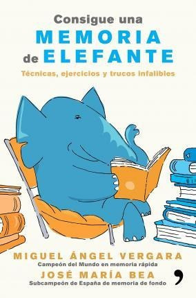 Consigue Una Memoria De Elefante  Tcnicas Ejercicioaqwe