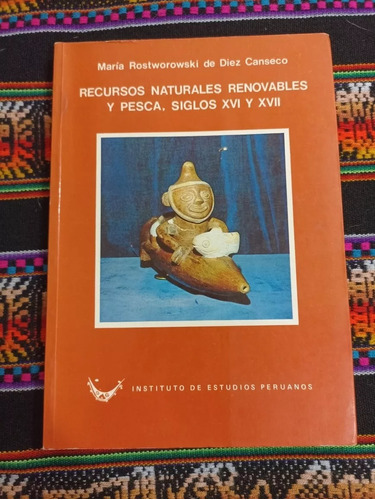 Recursos Naturales Renovables Y Pesca - María Rostworowski