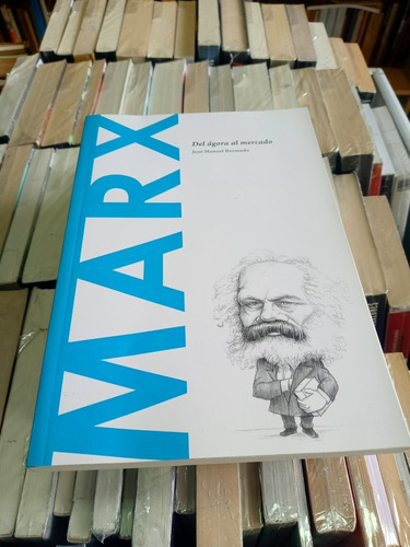 Marx, Del Ágora Al Mercado - José Manuel Bermudo - Batiscafo