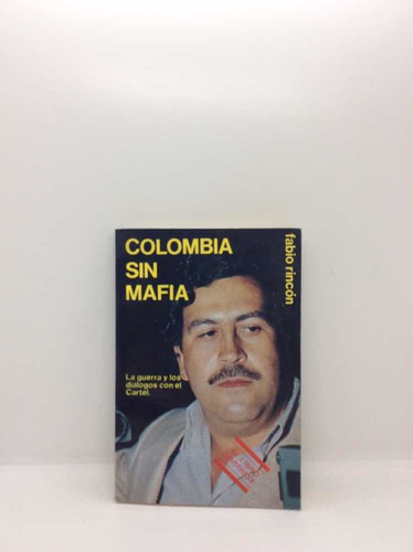 Colombia Sin Mafia - Fabio Rincón - La Guerra Y Diálogos