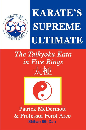 Libro: Karateøs Supreme Ultimate: The Taikyoku Kata In Five