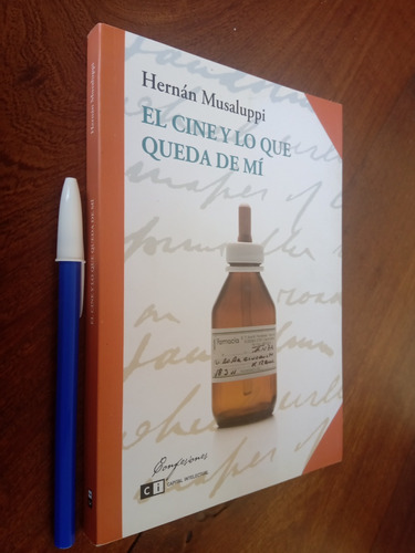 El Cine Y Lo Que Queda De Mí - Hernán Musaluppi