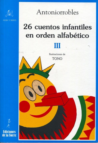 26 Cuentos Infantiles En Orden Alfabãâ©tico. Tomo Iii, De Robles Soler, Antonio. Editorial Ediciones De La Torre, Tapa Blanda En Español