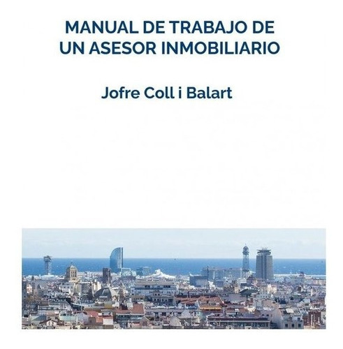 Manual De Trabajo De Un Asesor Inmobiliario, De Jofre Coll I Balart. Editorial Edicions Salòria, Tapa Blanda En Español