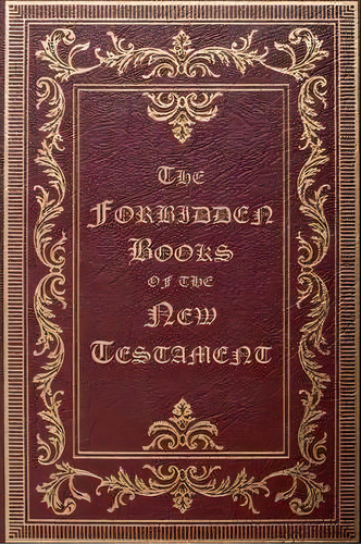 The Forbidden Books Of The New Testament, De William Wake. Editorial Wingspan Classics, Tapa Blanda En Inglés