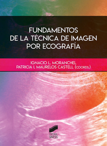 Fundamentos De La Te?cnica De Imagen Por Ecografi?a, De Moranchel, Ignacio L.. Editorial Sintesis, Tapa Blanda En Español
