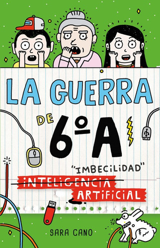 Serie La Guerra De 6ºa 3 - (inteligencia) Imbecilidad Artificial, De Cano Fernández, Sara. Serie Middle Grade Editorial Alfaguara Infantil, Tapa Blanda En Español, 2017