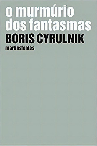 O Murmúrio Dos Fantasmas, De Cyrulnik, Boris. Editora Martins Fontes - Selo Martins Em Português