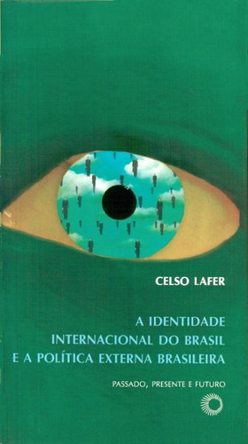Identidade internacional do Brasil e a política externa brasileira, de Lafer, Celso. Série Debates Editora Perspectiva Ltda., capa mole em português, 2009