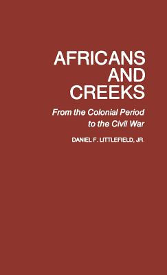 Libro Africans And Creeks: From The Colonial Period To Th...