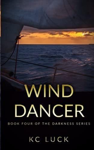 Wind Dancer (the Darkness Series) - Luck, Kc, De Luck, Kc. Editorial Independently Published En Inglés