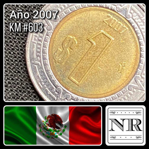 Mexico - 1 Peso - Año 2007 - Km #603 - Bimetalica
