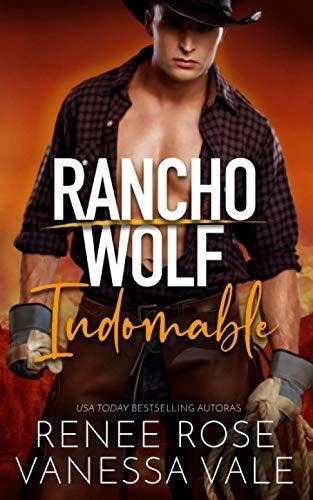 Indomable (rancho Wolf) - Rose, Renee, De Rose, Renee. Editorial Independently Published En Español