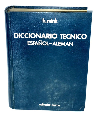H. Mink - Diccionario Técnico Español Alemán Edi. Blume 1970
