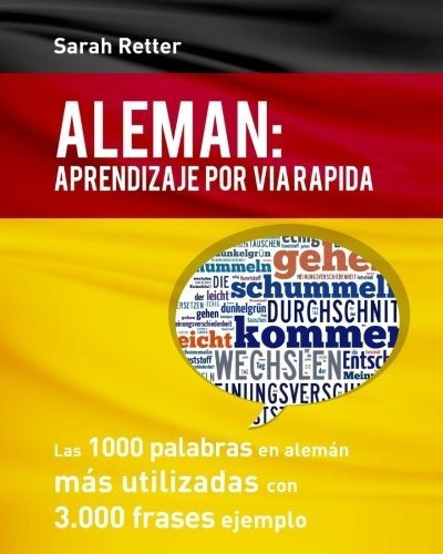 Aleman: Aprendizaje Por Via Rapida: Las 1000 Palabras En Ale