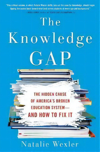 The Knowledge Gap : The Hidden Cause Of America's Broken Education System - And How To Fix It, De Natalie Wexler. Editorial Penguin Putnam Inc, Tapa Blanda En Inglés