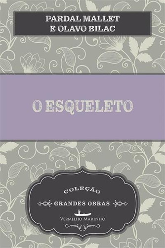 O Esqueleto - 1ªed.(2019), De Pardal Mallet. Editora Vermelho Marinho, Capa Mole, Edição 1 Em Português, 2019