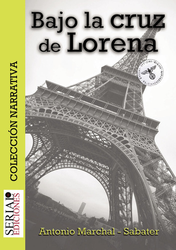 Bajo la cruz de Lorena, de Marchal Sabater , Antonio.. Editorial SERIAL EDICIONES, tapa blanda, edición 1.0 en español, 2015