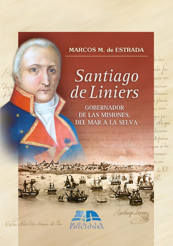 Santiago De Liniers, Gobernador De Las Misiones
