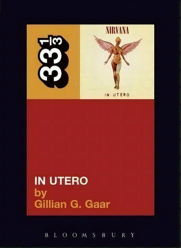 Nirvana In Utero, De Gillian G. Gaar. Editorial Bloomsbury Publishing Plc, Tapa Blanda En Inglés