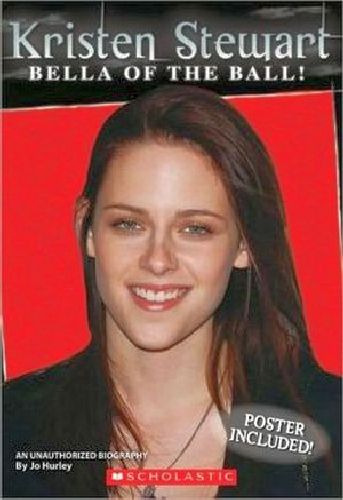 Kristen Stewart: Bella Of The Ball!: Bella Of The Ball!, De Hurley, Jo., Vol. 1. Editorial Scholastic Inc., Tapa Blanda En Inglés