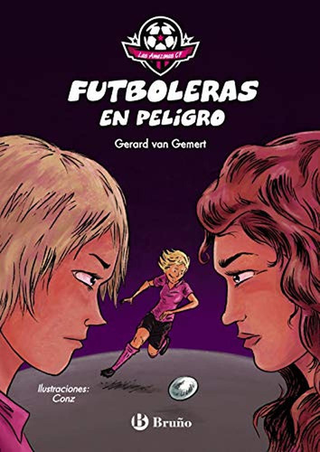 Las Amazonas CF: Futboleras en peligro (Castellano - A PARTIR DE 10 AÑOS - PERSONAJES Y SERIES - Futbolmanía), de Van Gemert, Gerard. Editorial BRUÑO, tapa pasta dura, edición edicion en español, 2020