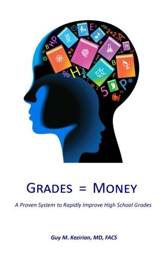 Grades Equal Money A Proven System To Rapidly Improve High S